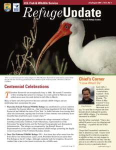 U.S. Fish & Wildlife Service  July/August 2009 | Vol 6, No 4 This is a centennial year for many refuges. In 1909, Theodore Roosevelt set aside land to protect birds like the ibis that were being plundred for their feathe