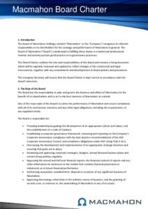 Macmahon Board Charter  Heading 1. Introduction The Board of Macmahon Holdings Limited (“Macmahon” or the “Company”) recognises its ultimate responsibility to its shareholders for the strategy and performance of 