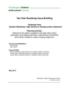 Ten-Year Roadmap Issue Briefing Challenge Area Student Readiness: High School to Postsecondary Alignment Planning Activity: Determine the actions needed to fully align high school graduation and college admission require