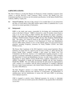 4.SPECIFICATIONS The State of Kansas is issuing this Request for Proposal to obtain competitive responses from vendors to provide Recovery Audit Contractor (RAC) services and Health Care Cost Containment and Recovery Ser