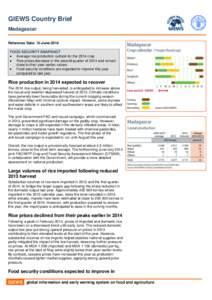 GIEWS Country Brief Madagascar Reference Date: 12-June-2014 FOOD SECURITY SNAPSHOT  Average rice production outlook for the 2014 crop  Rice prices decrease in the second quarter of 2014 and remain