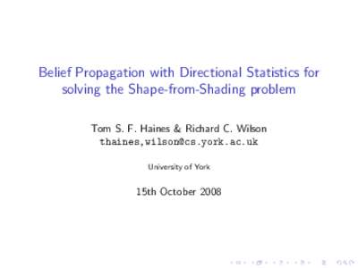 Belief Propagation with Directional Statistics for solving the Shape-from-Shading problem Tom S. F. Haines & Richard C. Wilson thaines, University of York