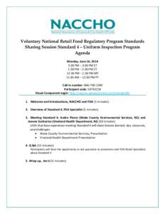 Voluntary National Retail Food Regulatory Program Standards Sharing Session Standard 4 – Uniform Inspection Program Agenda Monday, June 16, 2014 2:30 PM – 3:30 PM ET 1:30 PM – 2:30 PM CT