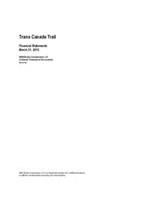 Trans Canada Trail Financial Statements March 31, 2012 RSM Richter Chamberland LLP Chartered Professional Accountants Montréal