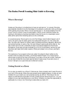 The Baden-Powell Scouting Mini-Guide to Rovering  What is Rovering? Simply put, Rovering is “a brotherhood of open air and service”. In concept, Rovering was originally intended to be the final stage in Scouting for 