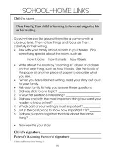 SCHOOL-HOME LINKS ChildÕs name ______________________________________ Dear Family, Your child is learning to focus and organize his or her writing. Good writers see life around them like a camera with a close-up lens. T