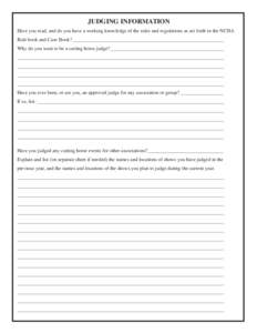 JUDGING INFORMATION Have you read, and do you have a working knowledge of the rules and regulations as set forth in the NCHA Rule book and Case Book?_____________________________________________________________ Why do yo