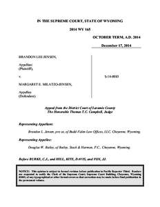 IN THE SUPREME COURT, STATE OF WYOMING 2014 WY 165 OCTOBER TERM, A.D[removed]December 17, 2014 BRANDON LEE JENSEN, Appellant