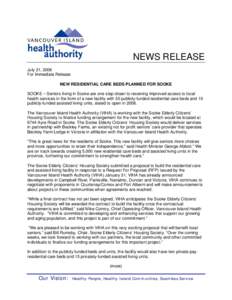 NEWS RELEASE July 21, 2006 For Immediate Release NEW RESIDENTIAL CARE BEDS PLANNED FOR SOOKE SOOKE – Seniors living in Sooke are one step closer to receiving improved access to local health services in the form of a ne