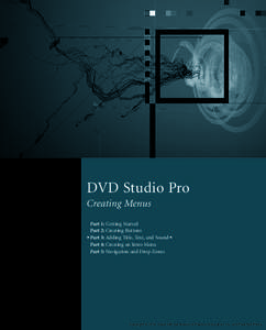 DVD Studio Pro Creating Menus Part 1: Getting Started Part 2: Creating Buttons uPart 3: Adding Title, Text, and Soundo Part 4: Creating an Intro Menu