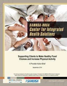 Supporting Clients to Make Healthy Food Choices and Increase Physical Activity A Provider Action Brief September[removed]This brief was developed by Chad Morris at the University of Colorado for the SAMHSA-HRSA Center for 