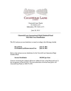 Cheswold Lane Funds PO BOX 2175 Milwaukee, WI[removed]June 28, 2013 Cheswold Lane International High Dividend Fund 2013 Mid-Year Distribution