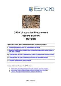 CPD Collaborative Procurement Pipeline Bulletin: May 2015 Select each title to skip to relevant sections of the pipeline bulletin: i) Recently published OJEUs for Supplies and Services ii) Supplies and Services Collabora