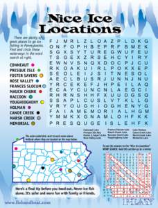 Nice Ice Locations There are plenty of great places to go ice fishing in Pennsylvania.