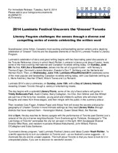 For Immediate Release: Tuesday, April 8, 2014 Please add to your listings/announcements #LUMINATO #LITintensity[removed]Luminato Festival Uncovers the ‘Unseen’ Toronto