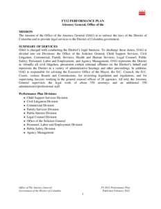 FY12 PERFORMANCE PLAN Attorney General, Office of the MISSION The mission of the Office of the Attorney General (OAG) is to enforce the laws of the District of Columbia and to provide legal services to the District of Co