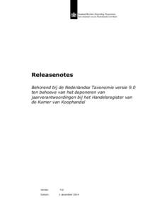 Standard Business Reporting Programma Een initiatief van de Nederlandse overheid Releasenotes Behorend bij de Nederlandse Taxonomie versie 9.0 ten behoeve van het deponeren van