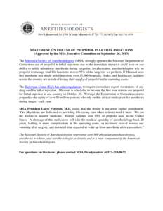 STATEMENT ON THE USE OF PROPOFOL IN LETHAL INJECTIONS (Approved by the MSA Executive Committee on September 26, 2013) The Missouri Society of Anesthesiologists (MSA) strongly opposes the Missouri Department of Correction