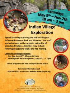 Indian Village Exploration Spend Saturday exploring the Indian Village at Jefferson Patterson Park and Museum. Join staff and volunteers as they explain native life of Woodland Indians. Activities may include