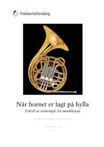 Når hornet er lagt på hylla Fråfall av tenåringar frå musikkorps SIGBJØRN HJELMBREKKE OG OLA K. BERGE TF-rapport nr