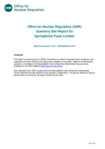 Title of document  Office for Nuclear Regulation (ONR) Quarterly Site Report for Springfields Fuels Limited Report for period 1 July – 30 September 2014