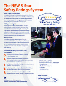 The NEW 5-Star Safety Ratings System Buying a safer car just got easier. The National Highway Traffic Safety Administration (NHTSA) has set the standards for car safety for more than 30 years. We’re raising the bar eve