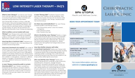 LOW INTENSITY LASER THERAPY – FAQ’S What is Laser Therapy? Low Intensity Laser Therapy (LILT) is the use of light from a Low Intensity Laser Diode or an array of Superluminous Diodes to eliminate pain, accelerate hea