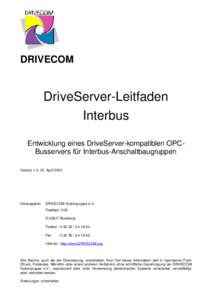 DRIVECOM  DriveServer-Leitfaden Interbus Entwicklung eines DriveServer-kompatiblen OPCBusservers für Interbus-Anschaltbaugruppen Version 1.0, 23. April 2003