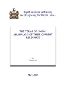 Royal Commission on Renewing and Strengthening Our Place in Canada THE TERMS OF UNION: AN ANALYSIS OF THEIR CURRENT RELEVANCE