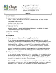 Budget & Finance Committee Wednesday, April 15, 2015 at 9:30 a.m. Room 212 – Otsego County Building 225 West Main Gaylord, MIMINUTES