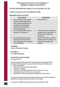 UP Integrated School is now looking for a GUIDANCE SERVICES SPECIALIST OFFICIAL DESIGNATION: Guidance Services Specialist II (SG-18) STATUS: Permanent (GSS2[removed]1994) MINIMUM QUALIFICATIONS: EDUCATION