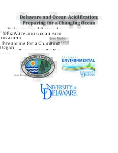    Delaware	
  and	
  Ocean	
  Acidification:	
   Preparing	
  for	
  a	
  Changing	
  Ocean	
   	
   	
  