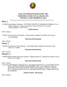 LIST OF OPINIONS ISSUED BY THE SUPREME COURT OF ALABAMA ON TUESDAY, SEPTEMBER 30, 2014 Bolin, J[removed]Ex parte State of Alabama. PETITION FOR WRIT OF MANDAMUS: CRIMINAL (In re: State of Alabama v. Andre Lamon Ellis) (