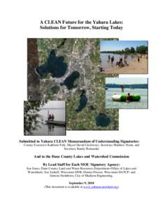 A CLEAN Future for the Yahara Lakes: Solutions for Tomorrow, Starting Today Submitted to Yahara CLEAN Memorandum of Understanding Signatories: County Executive Kathleen Falk, Mayor David Cieslewicz, Secretary Matthew Fra