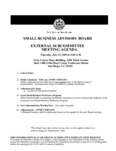 SMALL BUSINESS ADVISORY BOARD EXTERNAL SUBCOMMITTEE MEETING AGENDA Thursday, July 23, 2009 at 9:00 A.M. Civic Center Plaza Building, 1200 Third Avenue Suite[removed]14th Floor) Large Conference Room