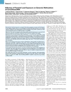 Research | Children’s Health Influence of Prenatal Lead Exposure on Genomic Methylation of Cord Blood DNA J. Richard Pilsner,1,2 Howard Hu,3,4,5 Adrienne Ettinger,4,5 Brisa N. Sánchez,6 Robert O. Wright,4,5,7 David