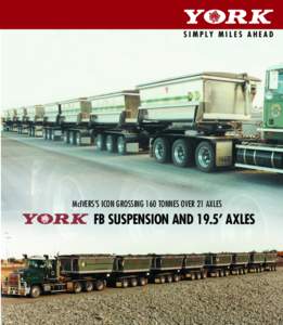 S I M P LY M I L E S A H E A D  McIVERS’S ICON GROSSING 160 TONNES OVER 21 AXLES FB SUSPENSION AND 19.5’ AXLES