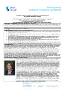 South Australian Continuing Professional Development An update on autism: research and practice across the spectrum by Professor Jacqueline Roberts A TWO DAY workshop in ADELAIDE on Thursday 23 April 2015 and Friday 24 A