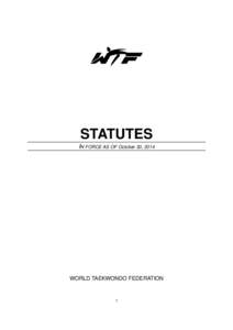 STATUTES IN FORCE AS OF October 30, 2014 WORLD TAEKWONDO FEDERATION  1