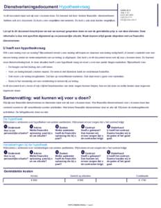 Dienstverleningsdocument Hypotheekvraag In dit document staat wat wij voor u kunnen doen. En hoeveel dat kost. Andere financiële dienstverleners hebben ook zo’n document. Zo kunt u ons vergelijken met anderen. En kunt