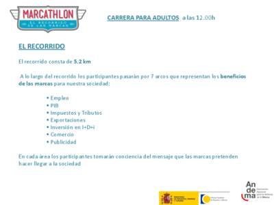 CARRERA PARA ADULTOS a las 12.00h  EL RECORRIDO El recorrido consta de 5.2 km A lo largo del recorrido los participantes pasarán por 7 arcos que representan los beneficios de las marcas para nuestra sociedad: