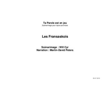 Ta Parole est en jeu Scénarimage pour topos-provinces Les Fransaskois Scénarimage : Will Cyr Narration : Martin-David Peters