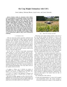 On Crop Height Estimation with UAVs David Anthony, Sebastian Elbaum, Aaron Lorenz, and Carrick Detweiler Abstract— Remote sensing by Unmanned Aerial Vehicles (UAVs) is changing the way agriculture operates by increasin