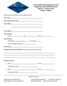 Vacation Bible School Registration Form Laingsburg United Methodist Church August 4 – August 8, 2014 5:30pm – 8:30pm (Please be sure to complete the entire registration form) Child’s Name __________________________