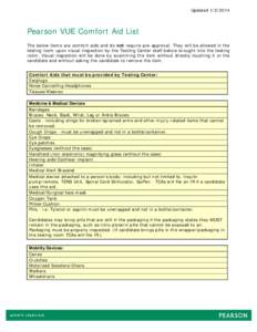 Updated[removed]Pearson VUE Comfort Aid List The below items are comfort aids and do not require pre-approval. They will be allowed in the testing room upon visual inspection by the Testing Center staff before brought 