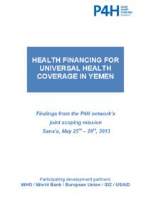 HEALTH FINANCING FOR UNIVERSAL HEALTH COVERAGE IN YEMEN Findings from the P4H network’s joint scoping mission