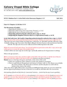 Calvary Chapel Bible College 1100 Caprice Drive • Castle Rock • Colorado • 80109 Tel: [removed] • Web: www.ccbccastlerock.org NT351    Matthew  Part  1:  In  the  Field,  In  the  Classroom,  Chapte