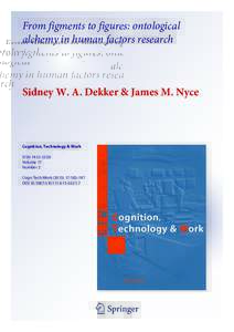 From figments to figures: ontological alchemy in human factors research Sidney W. A. Dekker & James M. Nyce  Cognition, Technology & Work