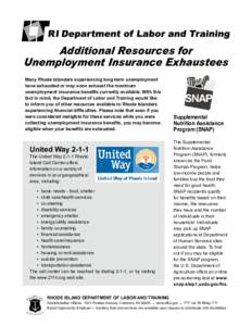 Additional Resources for Unemployment Insurance Exhaustees Many Rhode Islanders experiencing long-term unemployment have exhausted or may soon exhaust the maximum unemployment insurance benefits currently available. With