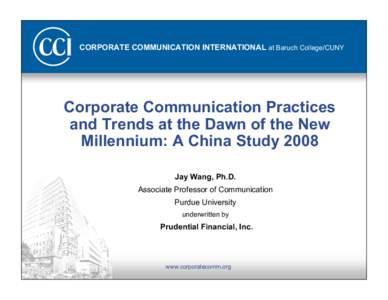 CORPORATE COMMUNICATION INTERNATIONAL at Baruch College/CUNY  Corporate Communication Practices and Trends at the Dawn of the New Millennium: A China Study 2008 Jay